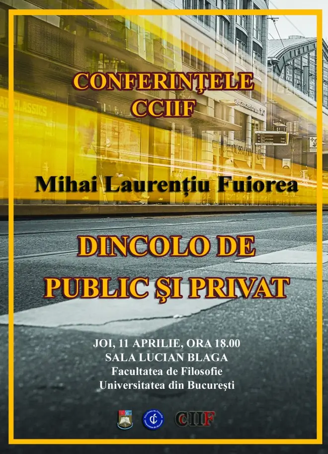 Afișul conferinței „Dincolo de public și privat”, cu invitatul Mihai Laurențiu Fuiorea, joi, 11 aprilie, ora 18.00, Sala Lucian Blaga, Facultatea de Filosofie.